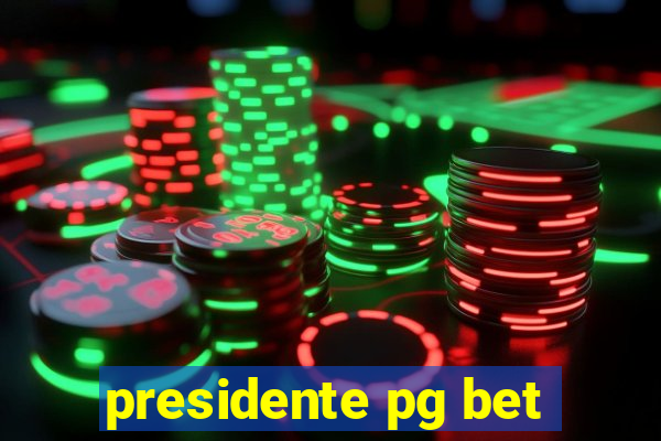 presidente pg bet